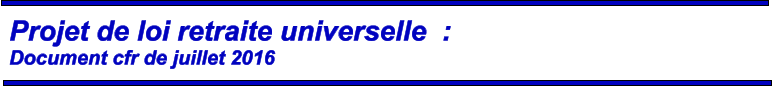 Projet de loi retraite universelle  : Document cfr de juillet 2016