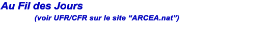Au Fil des Jours       (voir UFR/CFR sur le site ARCEA.nat)